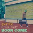 Shy FX Featuring Liam Bailey - Soon Come